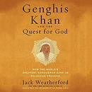 Genghis Khan and the Quest for God by Jack Weatherford
