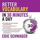 Better Vocabulary in 30 Minutes a Day by Edie Schwager