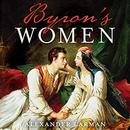 Byron's Women by Alexander Larman