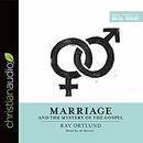 Marriage and the Mystery of the Gospel by Ray Ortlund
