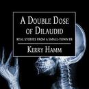 A Double Dose of Dilaudid by Kerry Hamm