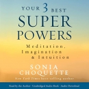 Your 3 Best Super Powers by Sonia Choquette