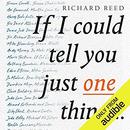 If I Could Tell You Just One Thing by Richard Reed