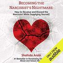 Becoming the Narcissist's Nightmare by Shahida Arabi