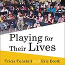 Playing for Their Lives by Tricia Tunstall