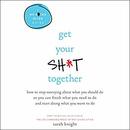 Get Your Sh*t Together by Sarah Knight