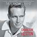 Charlton Heston: Hollywood's Last Icon by Marc Eliot