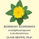 Buddhist Economics by Clair Brown