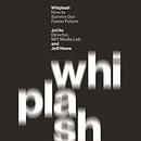 Whiplash: How to Survive Our Faster Future by Joi Ito