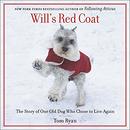 Will's Red Coat: The Story of One Old Dog Who Chose to Live Again by Tom Ryan