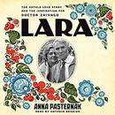 Lara: The Untold Love Story and the Inspiration for Doctor Zhivago by Anna Pasternak