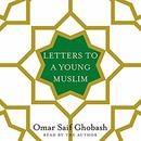 Letters to a Young Muslim by Omar Saif Ghobash