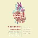 If Our Bodies Could Talk by James Hamblin