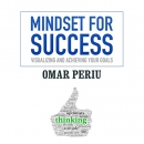 Mindset for Success: Visualizing and Achieving Your Goals by Omar Periu