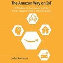 The Amazon Way on IoT by John Rossman