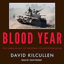 Blood Year: The Unraveling of Western Counterterrorism by David Kilcullen