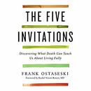 The Five Invitations by Frank Ostaseski