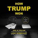 How Trump Won: The Inside Story of a Revolution by Joel B. Pollak