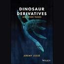 Dinosaur Derivatives and Other Trades by Jeremy Josse