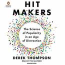 Hit Makers: The Science of Popularity in an Age of Distraction by Derek Thompson