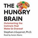 The Hungry Brain: Outsmarting the Instincts That Make Us Overeat by Stephan Guyenet