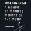 Instrumental: A Memoir of Madness, Medication, and Music by James Rhodes