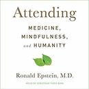 Attending: Medicine, Mindfulness, and Humanity by Ronald Epstein