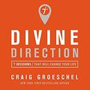 Divine Direction: 7 Decisions That Will Change Your Life by Craig Groeschel