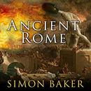 Ancient Rome: The Rise and Fall of An Empire by Simon Baker