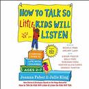 How to Talk So Little Kids Will Listen by Joanna Faber