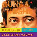 Guns and Thighs: The Story of My Life by Ram Gopal Varma