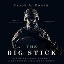 The Big Stick by Eliot A. Cohen