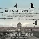 Born Survivors by Wendy Holden