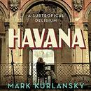Havana: A Subtropical Delirium by Mark Kurlansky