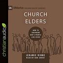 Church Elders: How to Shepherd God's People Like Jesus by Jeramie Rinne