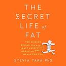 The Secret Life of Fat by Sylvia Tara