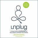 Unplug: A Simple Guide to Meditation for Busy Skeptics and Modern Soul Seekers by Suze Yalof Schwartz