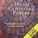 The Heart of Centering Prayer by Cynthia Bourgeault