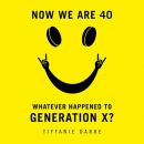 Now We Are 40 by Tiffanie Darke