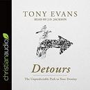 Detours: The Unpredictable Path to Your Destiny by Tony Evans