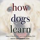 How Dogs Learn by Mary R. Burch