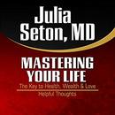 Mastering Your Life by Julia Seton