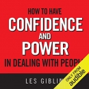 How to Have Confidence and Power in Dealing with People by Leslie T. Giblin