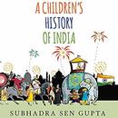 A Children's History of India by Subhadra Sen Gupta