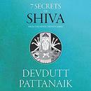 7 Secrets of Shiva: The Hindu Trinity Series by Devdutt Pattanaik