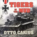 Tigers in the Mud by Otto Carius