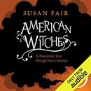 American Witches: A Broomstick Tour through Four Centuries by Susan Fair