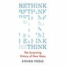 Rethink: The Surprising History of New Ideas by Steven Poole