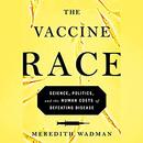 The Vaccine Race by Meredith Wadman