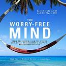 The Worry-Free Mind by Carol Kershaw